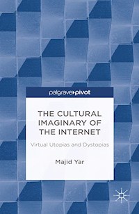 The Cultural Imaginary of the Internet - M. Yar - E-Book