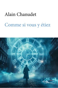 Comme si vous y étiez - Alain Chanudet - E-Book