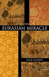 The Eurasian Miracle - Jack Goody - E-Book
