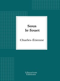Sous le fouet - Charles-Étienne - E-Book