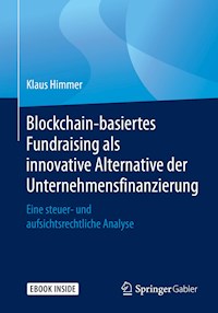 Blockchain-basiertes Fundraising als innovative Alternative der Unternehmensfinanzierung - Klaus Himmer - E-Book