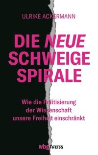 Die neue Schweigespirale - Ulrike Ackermann - E-Book
