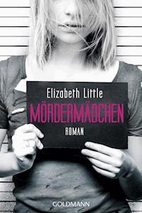 Mördermädchen - Elizabeth Little - E-Book