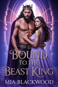 Bound to the Beast King - Mia Blackwood - E-Book