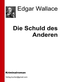 Die Schuld des Anderen - Edgar Wallace - E-Book