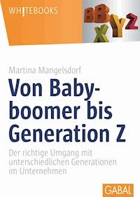 Von Babyboomer bis Generation Z - Martina Mangelsdorf - E-Book