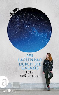 Per Lastenrad durch die Galaxis - Ruth Grützbauch - E-Book