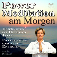 Power Meditation am Morgen - 10 Minuten im Hier und Jetzt ankommen - Entspannung und neue Energie - mit spezieller Entspannungsmusik 432 Hz (Ungekürzt) - Torsten Abrolat - Hörbuch