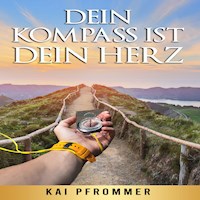 Dein Kompass ist dein Herz - Kai Pfrommer - Hörbuch