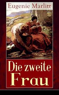 Die zweite Frau - Eugenie Marlitt - E-Book