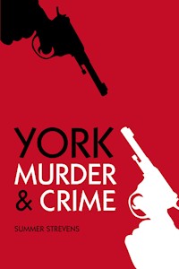 Murder and Crime York - Summer Strevens - E-Book