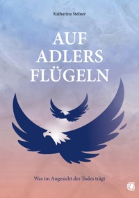 Auf Adlers Flügeln - Katharina Steiner - E-Book
