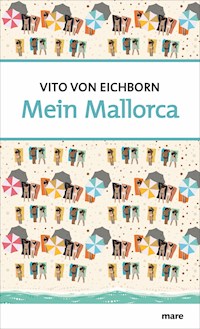 Mein Mallorca - Vito von Eichborn - E-Book