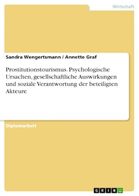 Prostitutionstourismus. Psychologische Ursachen, gesellschaftliche Auswirkungen und soziale Verantwortung der beteiligten Akteure - Sandra Wengertsmann - E-Book