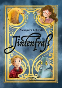Tintenfraß - Alexandra Lehwald - E-Book
