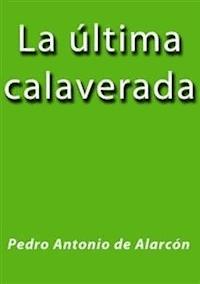 La ultima calaverada - Pedro Antonio de Alarcón - E-Book