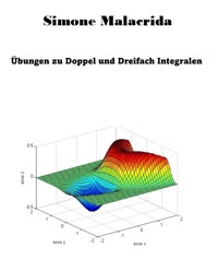 Übungen zu Doppel und Dreifach Integralen - Simone Malacrida - E-Book