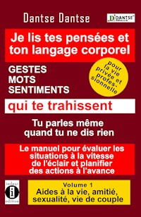 Je lis dans tes pensées et ton langage corporel - GESTES, MOTS, SENTIMENTS qui te trahissent - Dantse Dantse - E-Book