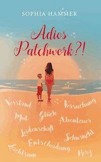 Adios Patchwork?! - Sophia Hammer - E-Book
