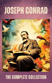 Joseph Conrad The Complete Collection - Joseph Conrad - E-Book