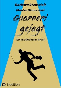 Guarneri gejagt - Barbara Stanzeleit - E-Book
