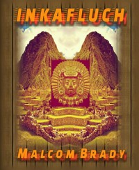 Inkafluch - Malcom Brady - E-Book