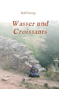 Wasser und Croissants - Ralf Göring - E-Book
