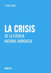 La crisis de la ciencia  natural burguesa - Stefan Engel - E-Book