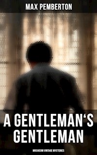 A Gentleman's Gentleman (Musaicum Vintage Mysteries) - Max Pemberton - E-Book