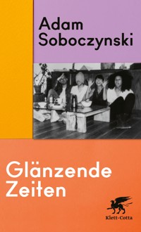 Glänzende Zeiten - Adam Soboczynski - E-Book