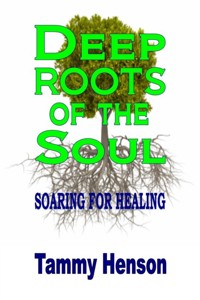 Deep Roots of the Soul - Tammy Henson - E-Book