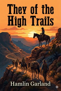 They of the High Trails - Hamlin Garland - E-Book