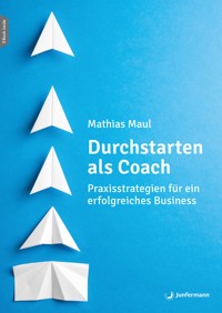 Durchstarten als Coach - Mathias Maul - E-Book