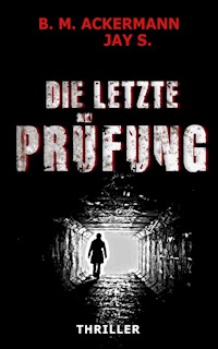 Die letzte Prüfung - B. M. Ackermann - E-Book