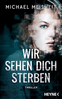 Wir sehen dich sterben - Michael Meisheit - E-Book