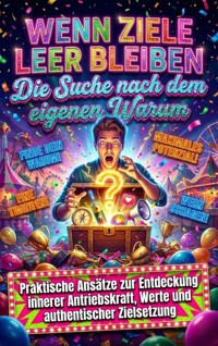 Wenn Ziele leer bleiben: Die Suche nach dem eigenen Warum - Miriam Brandt - E-Book