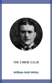 The Crime Club - William Holt - kostenlos E-Book