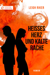Heißes Herz und kalte Rache - Leigh Riker - E-Book