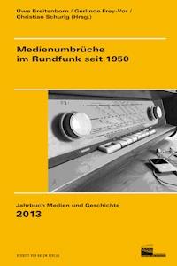 Medienumbrüche im Rundfunk seit 1950 -  - E-Book