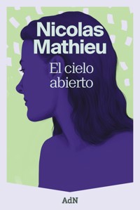 El cielo abierto - Nicolas Mathieu - E-Book