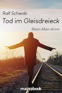 Tod im Gleisdreieck - Ralf Schwob - E-Book