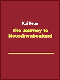 The Journey to Neuschwabenland - Kai Kean - E-Book