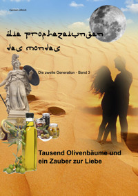 Tausend Olivenbäume und ein Zauber zur Liebe - Carmen Ullrich - E-Book