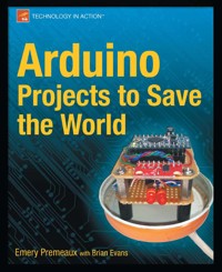 Arduino Projects to Save the World - Emery Premeaux - E-Book