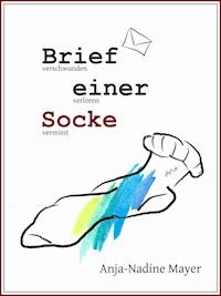 Brief einer Socke - Anja-Nadine Mayer - E-Book