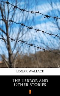 The Terror and Other Stories - Edgar Wallace - E-Book