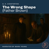 The Wrong Shape - G.K. Chesterton - Hörbuch