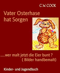 Vater Osterhase                hat Sorgen - C.W. COOK - E-Book