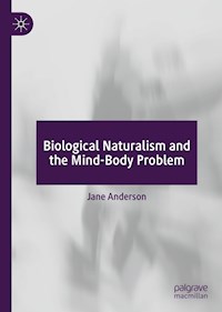 Biological Naturalism and the Mind-Body Problem - Jane Anderson - E-Book