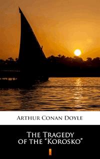 The Tragedy of the „Korosko” - Arthur Conan Doyle - E-Book